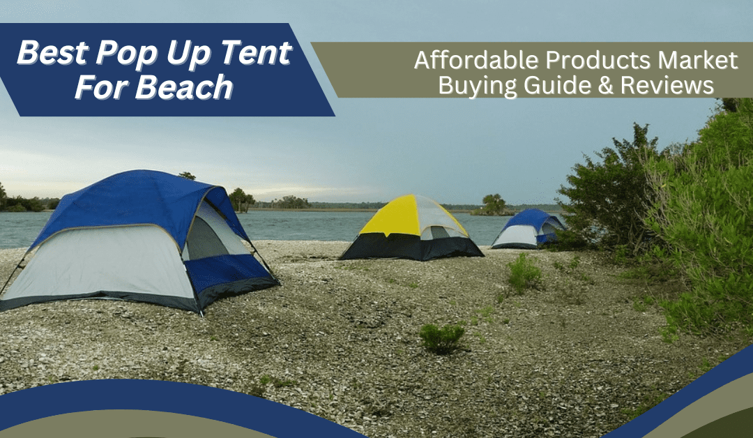 Best Pop Up Tent For Beach