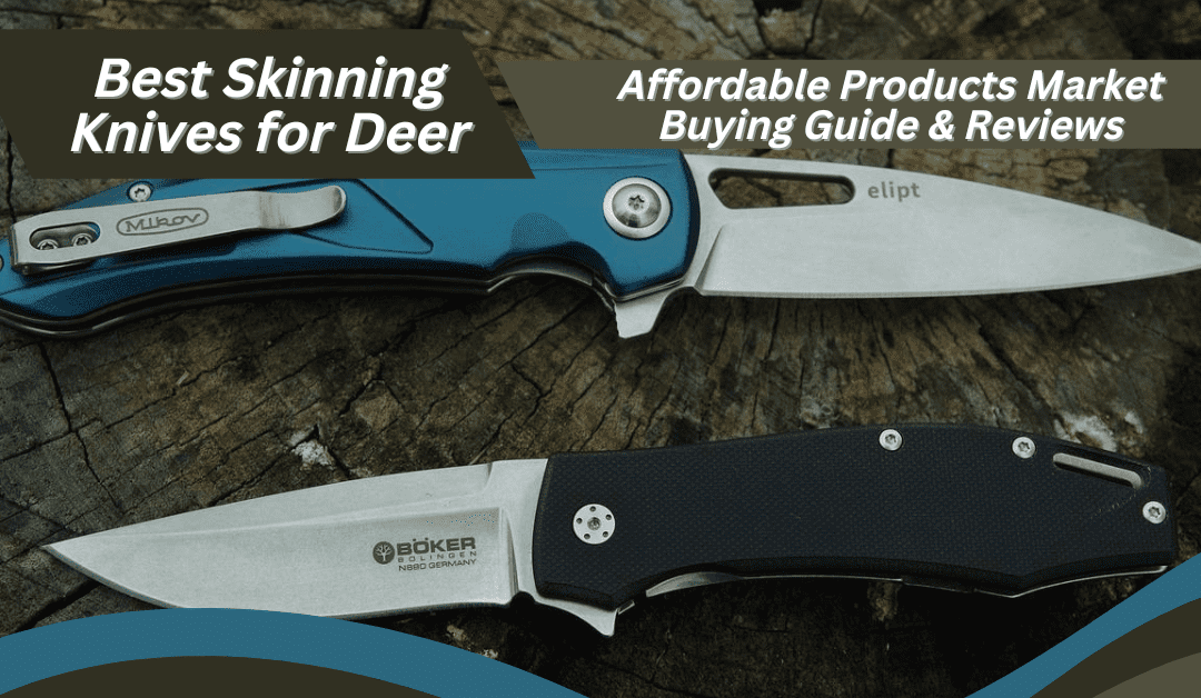 Best Skinning Knives for Deer