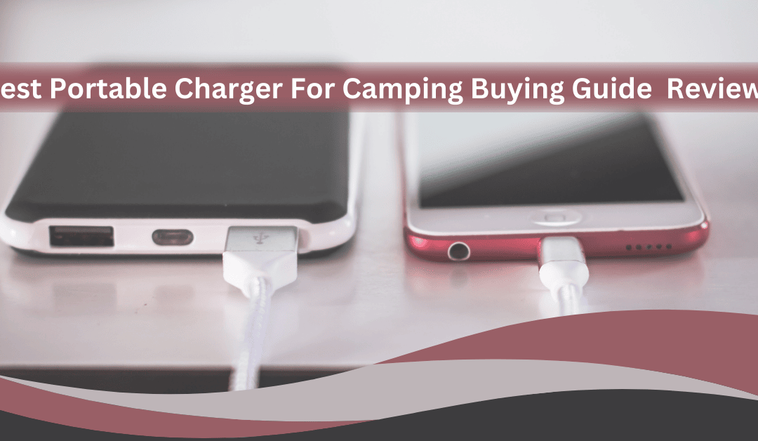 Best Portable Charger For Camping
